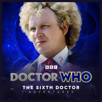 Doctor Who - The Sixth Doctor Adventures