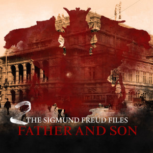 The Sigmund Freud Files: Father and Son