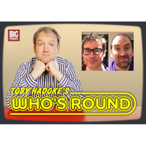 Toby Hadoke's Who's Round: 152: Toby Whithouse and Jamie Mathieson
