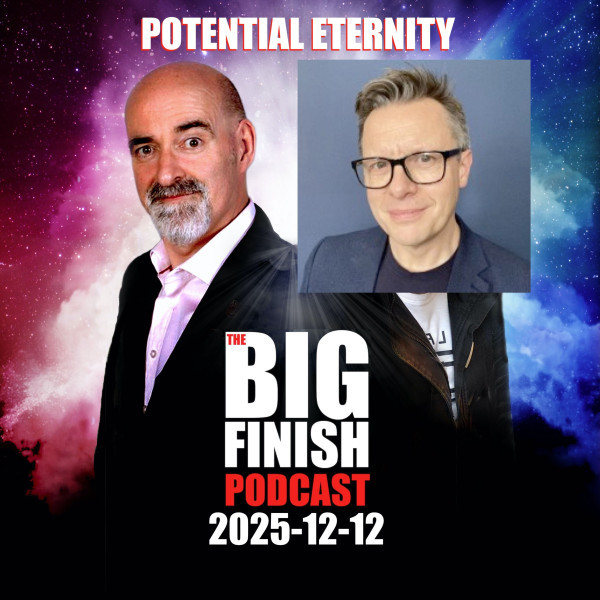 Big Finish Podcast 2025-12-12 Potential Eternity